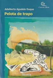 Pelota de trapo. Adalberto Agudelo, portada