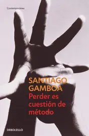 Perder es cuestión de método, de Santiago Gamboa