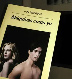 &lsquo;Máquinas como yo&rsquo; de Ian McEwan