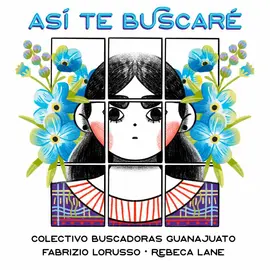 Lanzan la canci&oacute;n 'As&iacute; te buscar&eacute;' con motivo del D&iacute;a Internacional de lasV&iacute;ctimas de Desaparici&oacute;n Forzada