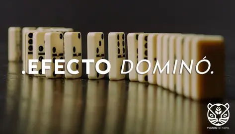 Tigres de Papel 010322 - Efecto domin&oacute;