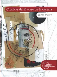 Crónicas del fracaso de la cacería, de Ulises Torres