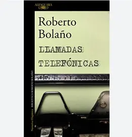 Llamadas telef&oacute;nicas, de Roberto Bola&ntilde;o