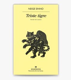 Triste tigre&nbsp;(2023; Anagrama, 2024) 