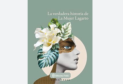 La verdadera historia de la mujer lagarto, de Fabiola S&aacute;nchez Palacios