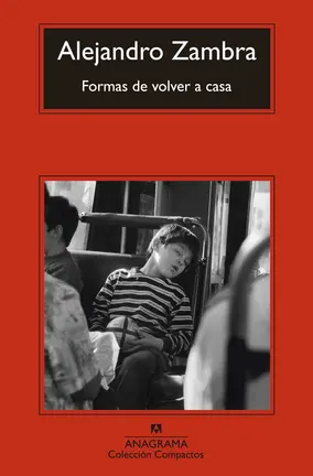 &lsquo;Formas de volver a casa&rsquo; de Alejandro Zambra