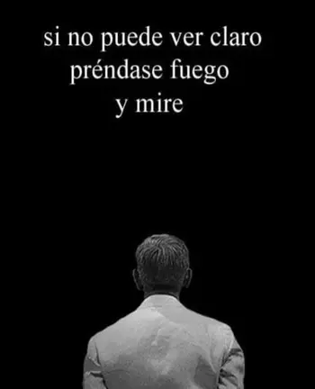 Si no puede ver claro, préndase fuego y mire - Ismael Velázquez Juárez