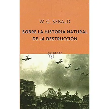 Sobre la historia natural de la destrucción, de W.G. Sebald