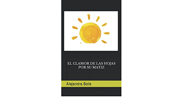 El clamor de las hojas por su matiz, de Alejandra Solís