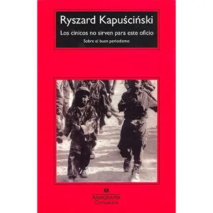 &lsquo;Los c&iacute;nicos no sirven para este oficio&rsquo;,&nbsp;de Ryszard Kapuscinski