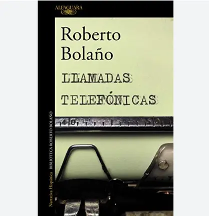 Llamadas telef&oacute;nicas, de Roberto Bola&ntilde;o