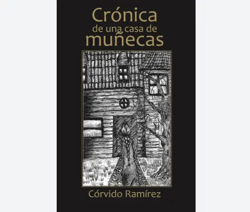 Cr&oacute;nica de una casa de mu&ntilde;ecas, de C&oacute;rvido Ram&iacute;rez