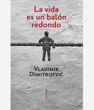 La vida es un bal&oacute;n redondo&nbsp;(1998; Sexto Piso, 2010)