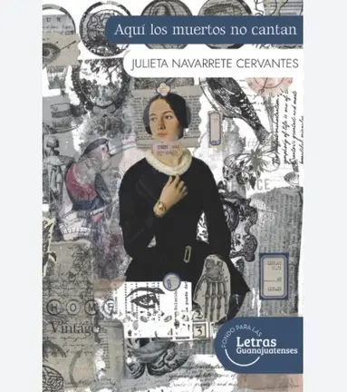 Aqu&iacute; los muertos no cantan, de Julieta Navarrete