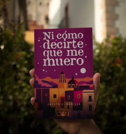 Ni c&oacute;mo decirte que me muero, de Fausto Bonilla