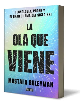 La ola que viene, de Mustaf&aacute; Suleyman y Michael Bhaskar