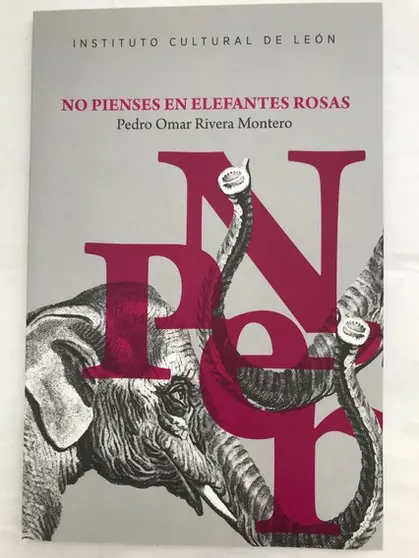 No pienses en elefantes rosas, de Omar Rivera