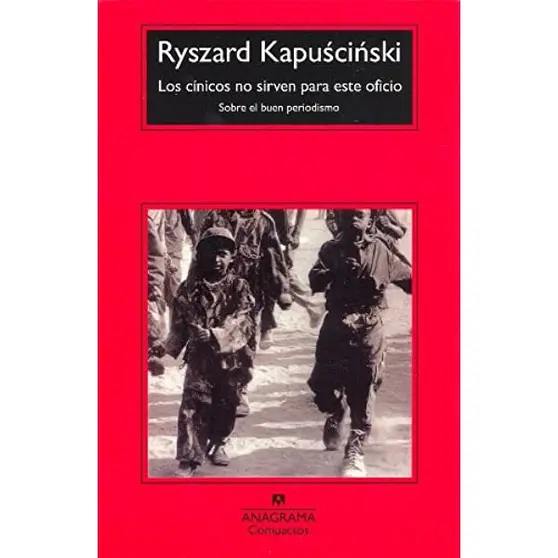 ‘Los cínicos no sirven para este oficio’, de Ryszard Kapuscinski